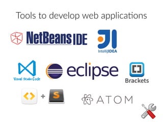 Tools to develop web applications
 