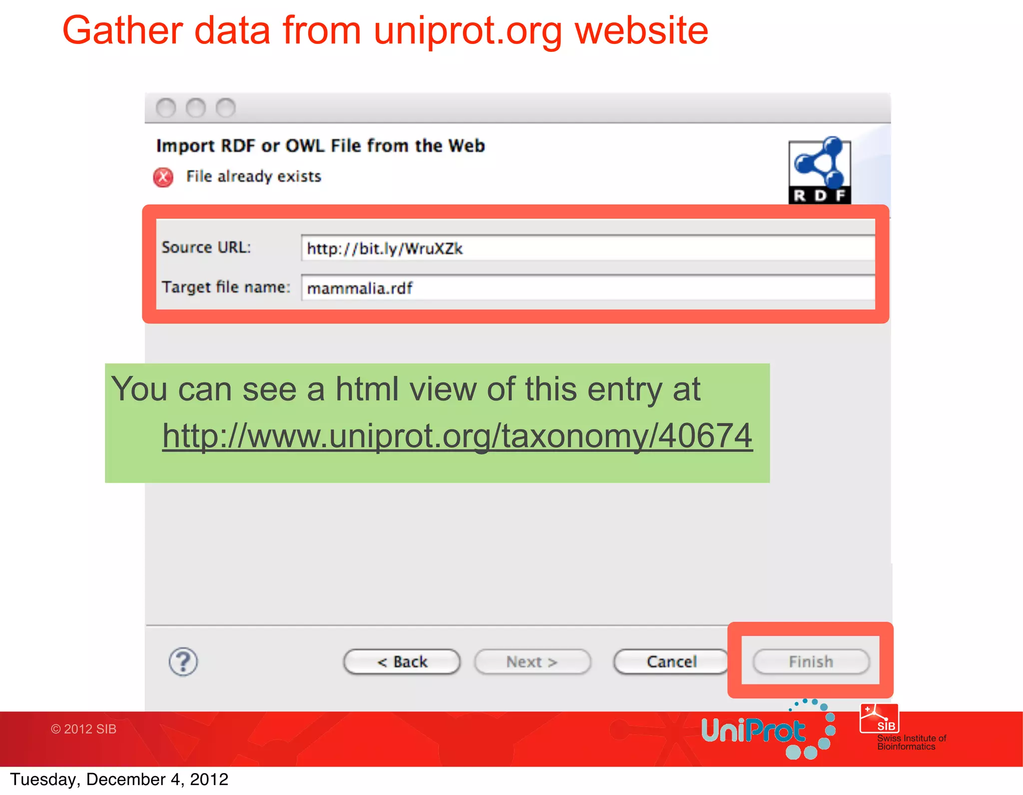 Gather data from uniprot.org website




             You can see a html view of this entry at
                http://www.uniprot.org/taxonomy/40674




    © 2012 SIB



Tuesday, December 4, 2012
 