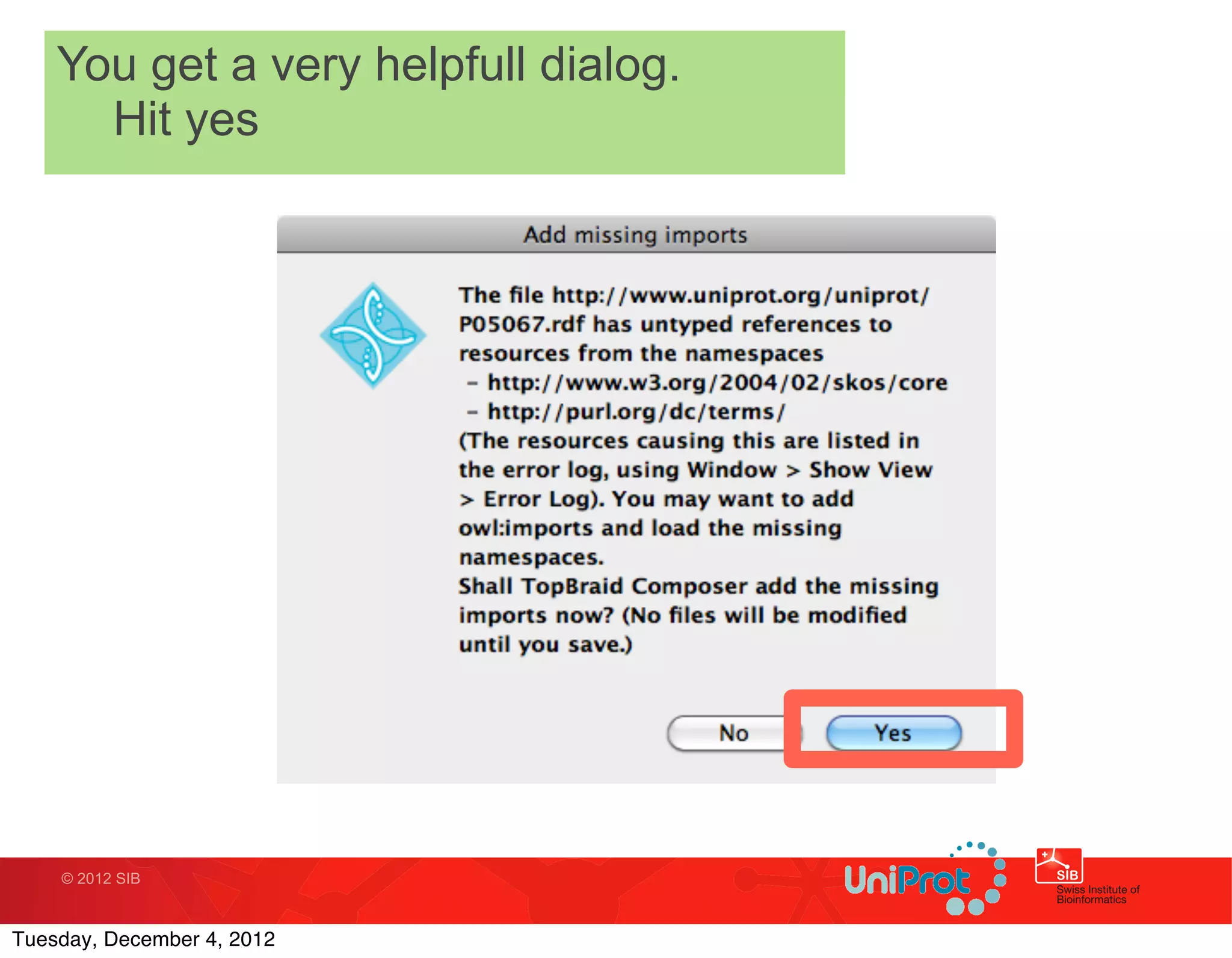 You get a very helpfull dialog.
      Hit yes




    © 2012 SIB



Tuesday, December 4, 2012
 
