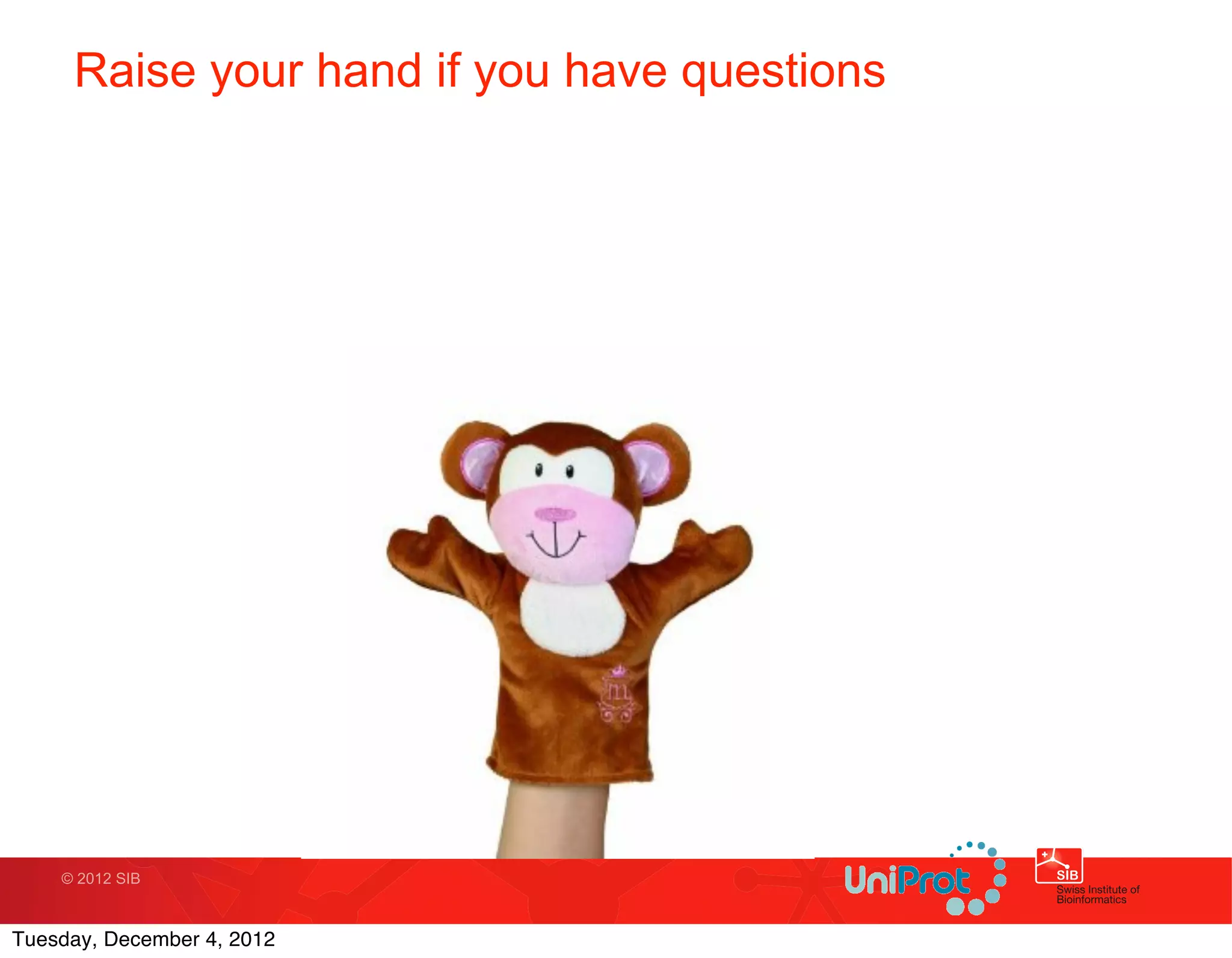 Raise your hand if you have questions




    © 2012 SIB



Tuesday, December 4, 2012
 