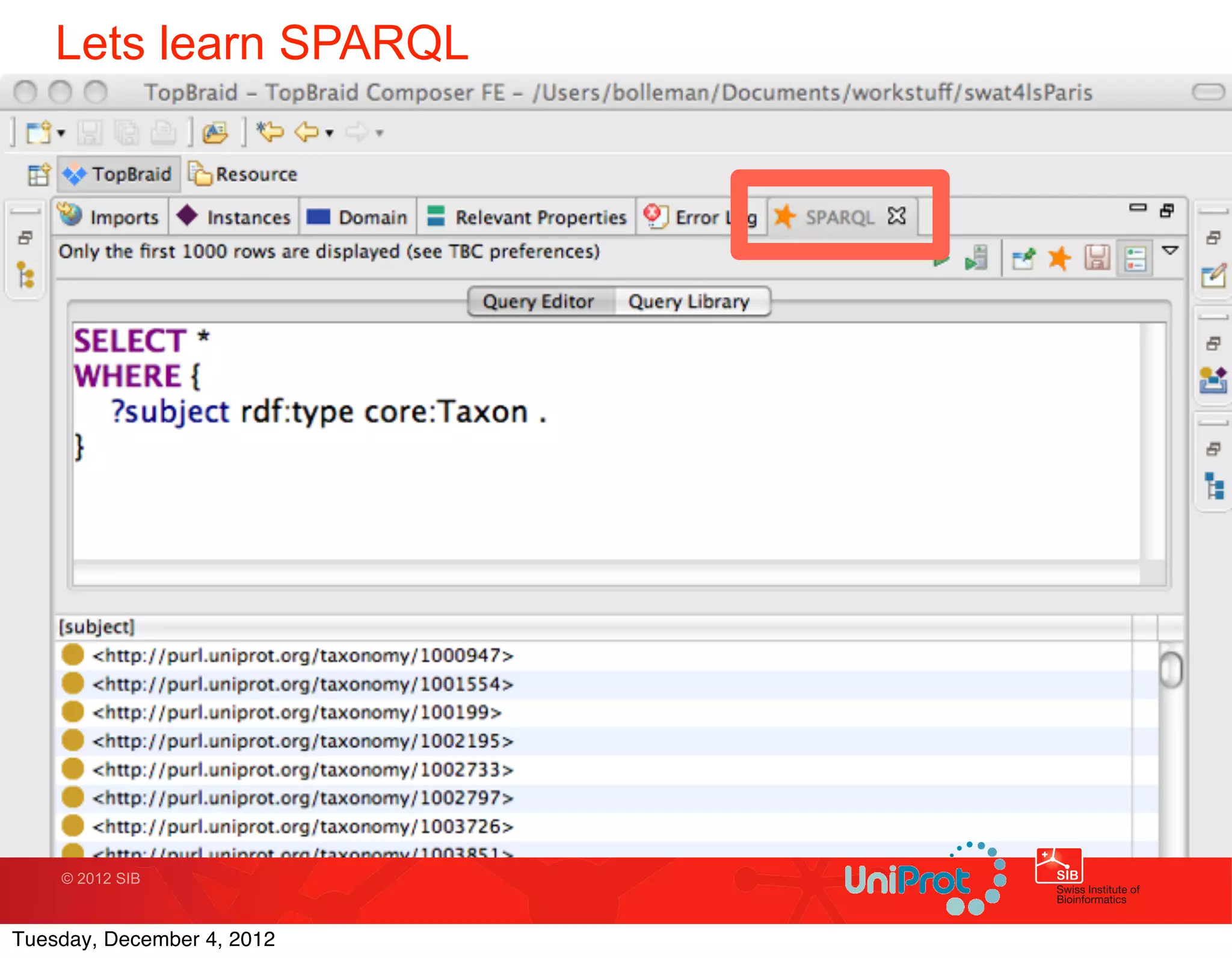 Lets learn SPARQL




    © 2012 SIB



Tuesday, December 4, 2012
 