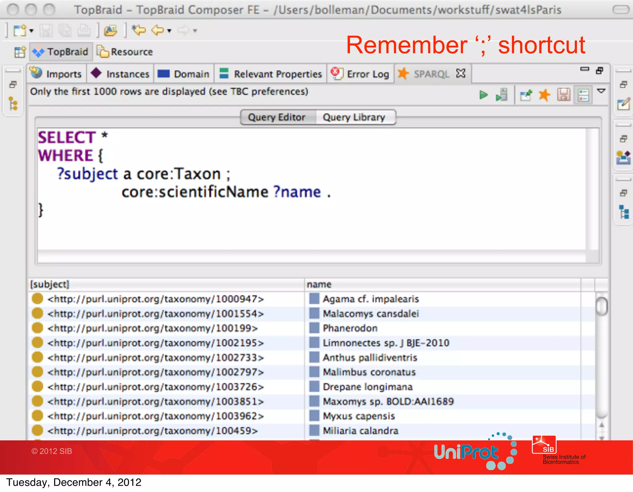 Remember ‘;’ shortcut




    © 2012 SIB



Tuesday, December 4, 2012
 