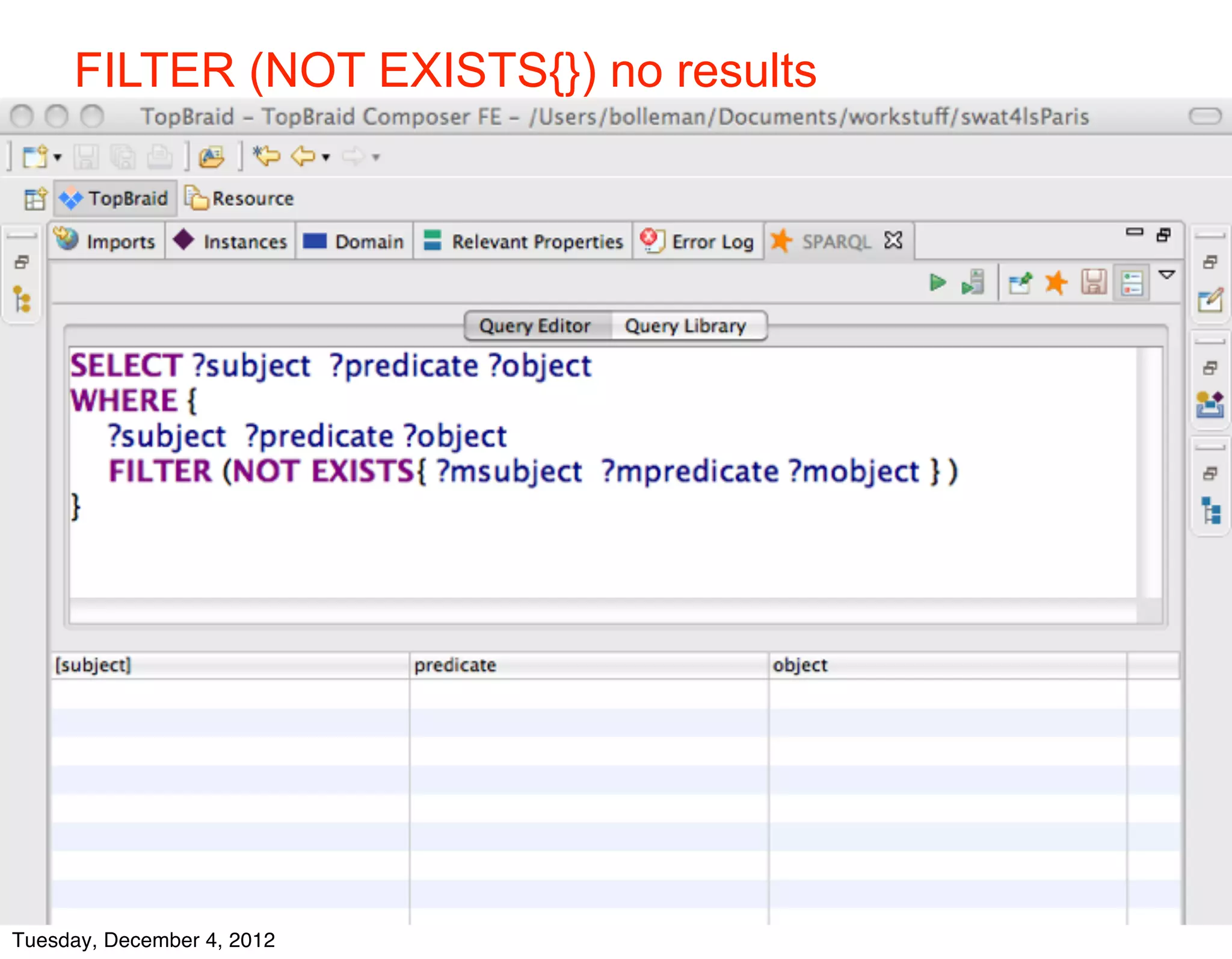 FILTER (NOT EXISTS{}) no results




    © 2012 SIB



Tuesday, December 4, 2012
 