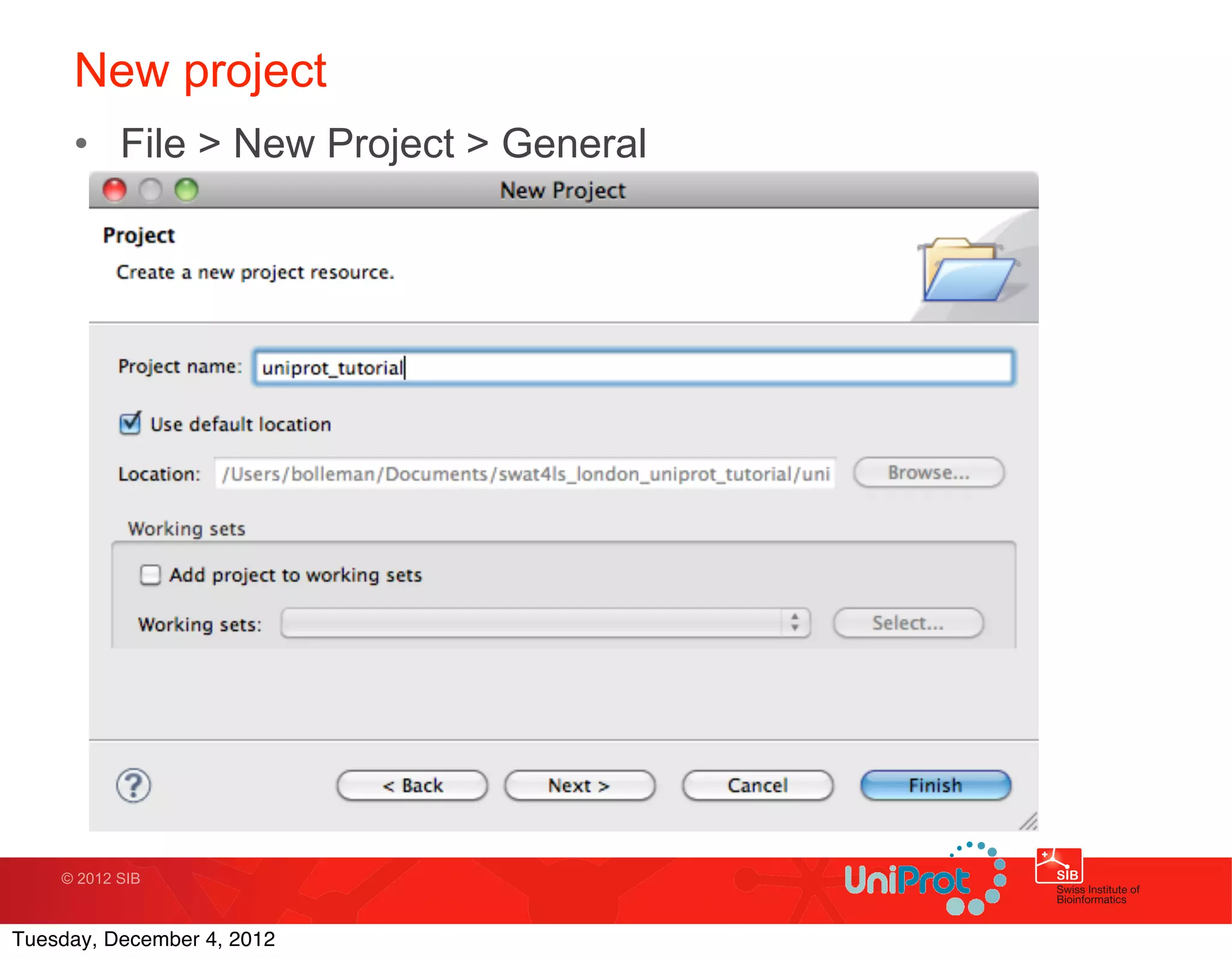 New project
     • File > New Project > General




    © 2012 SIB



Tuesday, December 4, 2012
 