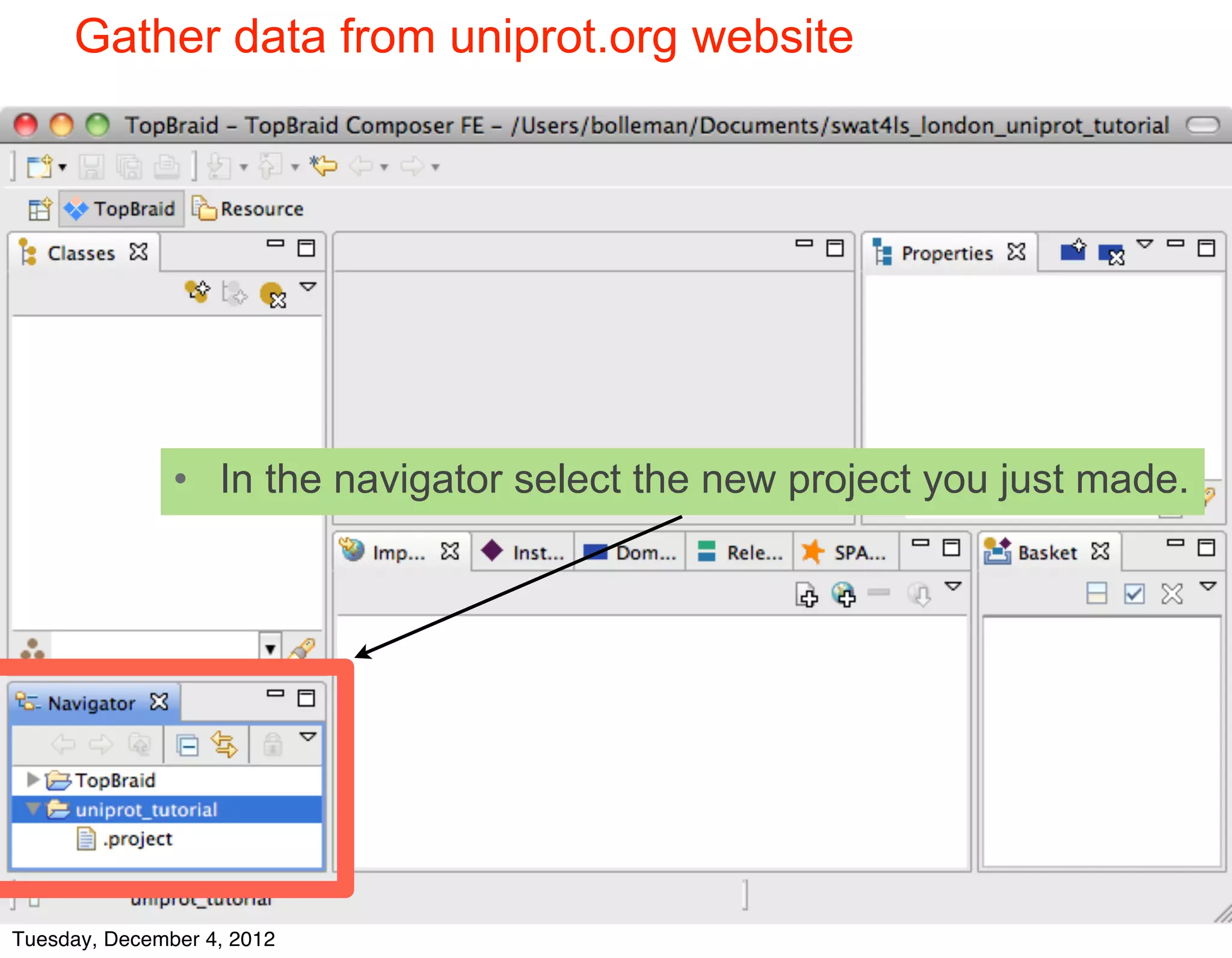 Gather data from uniprot.org website




                 • In the navigator select the new project you just made.




    © 2012 SIB



Tuesday, December 4, 2012
 