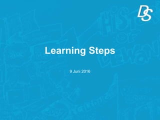 Learning Steps
9 Juni 2016
 