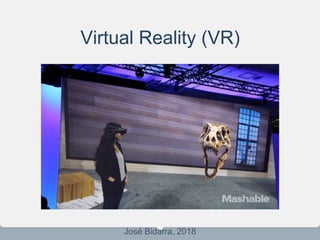 Virtual Reality (VR)
José Bidarra, 2018
 