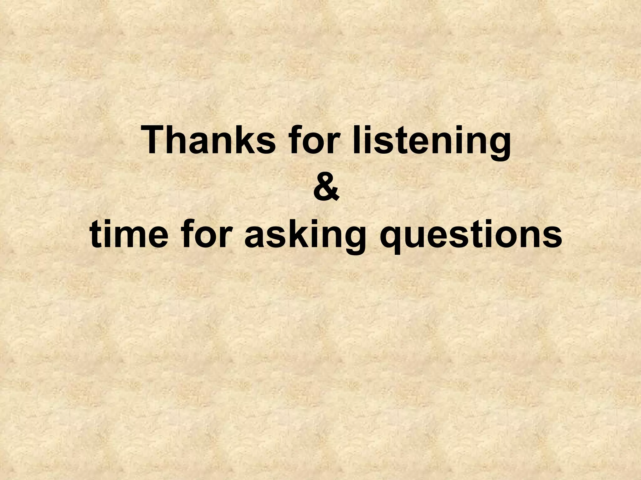 Thanks for listening & time for asking questions 