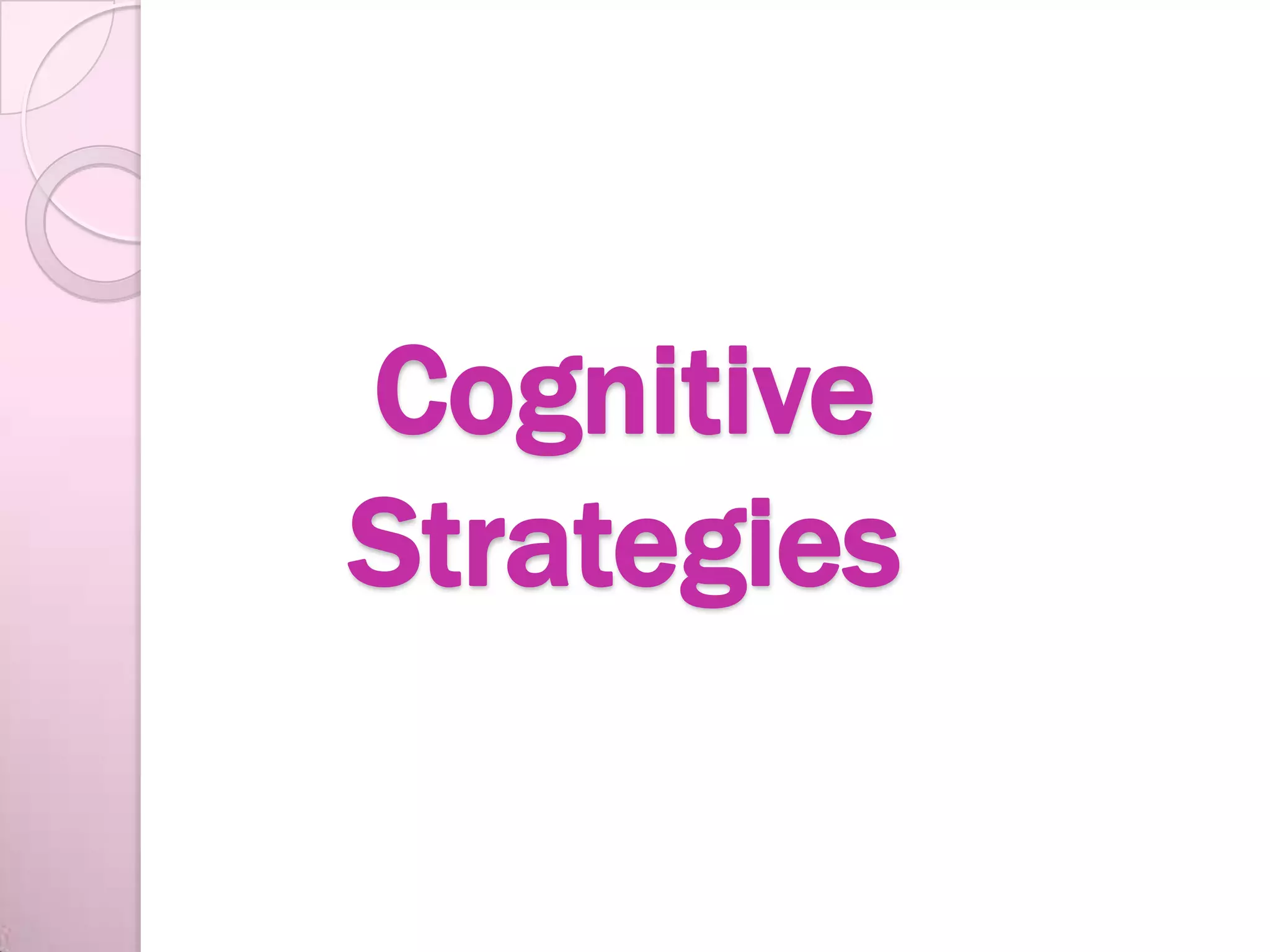 Cognitive
Strategies
 