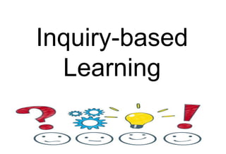 Inquiry-based
Learning
 