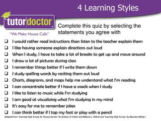 4 Learning StylesComplete this quiz by selecting the statements you agree withI would rather read instructions than listen to the teacher explain them