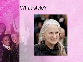 What style?
 