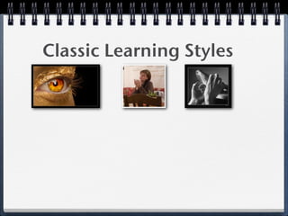 Classic Learning Styles
 