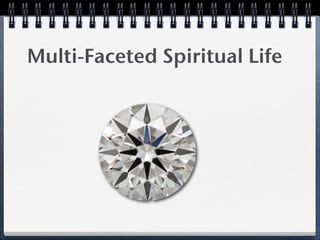 Multi-Faceted Spiritual Life
 
