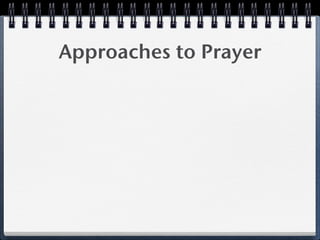Approaches to Prayer
 