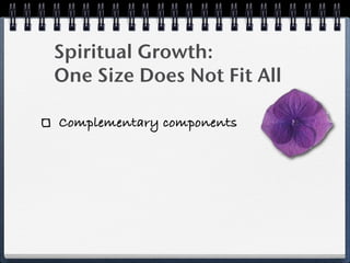 Spiritual Growth:
One Size Does Not Fit All

Complementary components
 