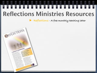Reflections Ministries Resources
          Reflections - A free monthly teaching letter
 