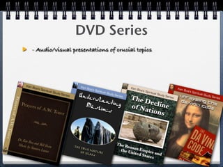 DVD Series
- Audio/visual presentations of crucial topics
 