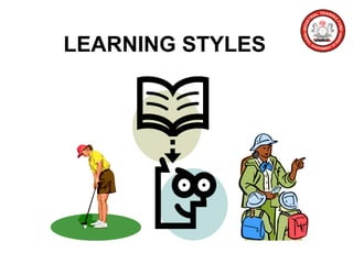 LEARNING STYLES
 