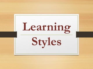 Learning
Styles
 