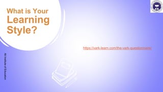 What is Your
Learning
Style?
https://vark-learn.com/the-vark-questionnaire/
Ali
Institute
of
Education
 