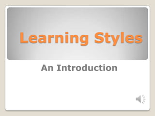 Learning Styles
An Introduction

 