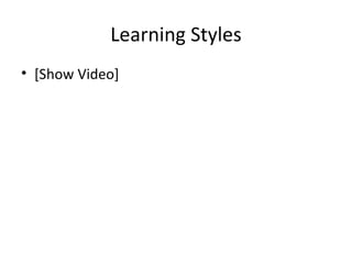 Learning Styles [Show Video] 