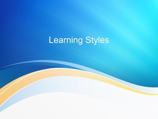Learning Styles 
 