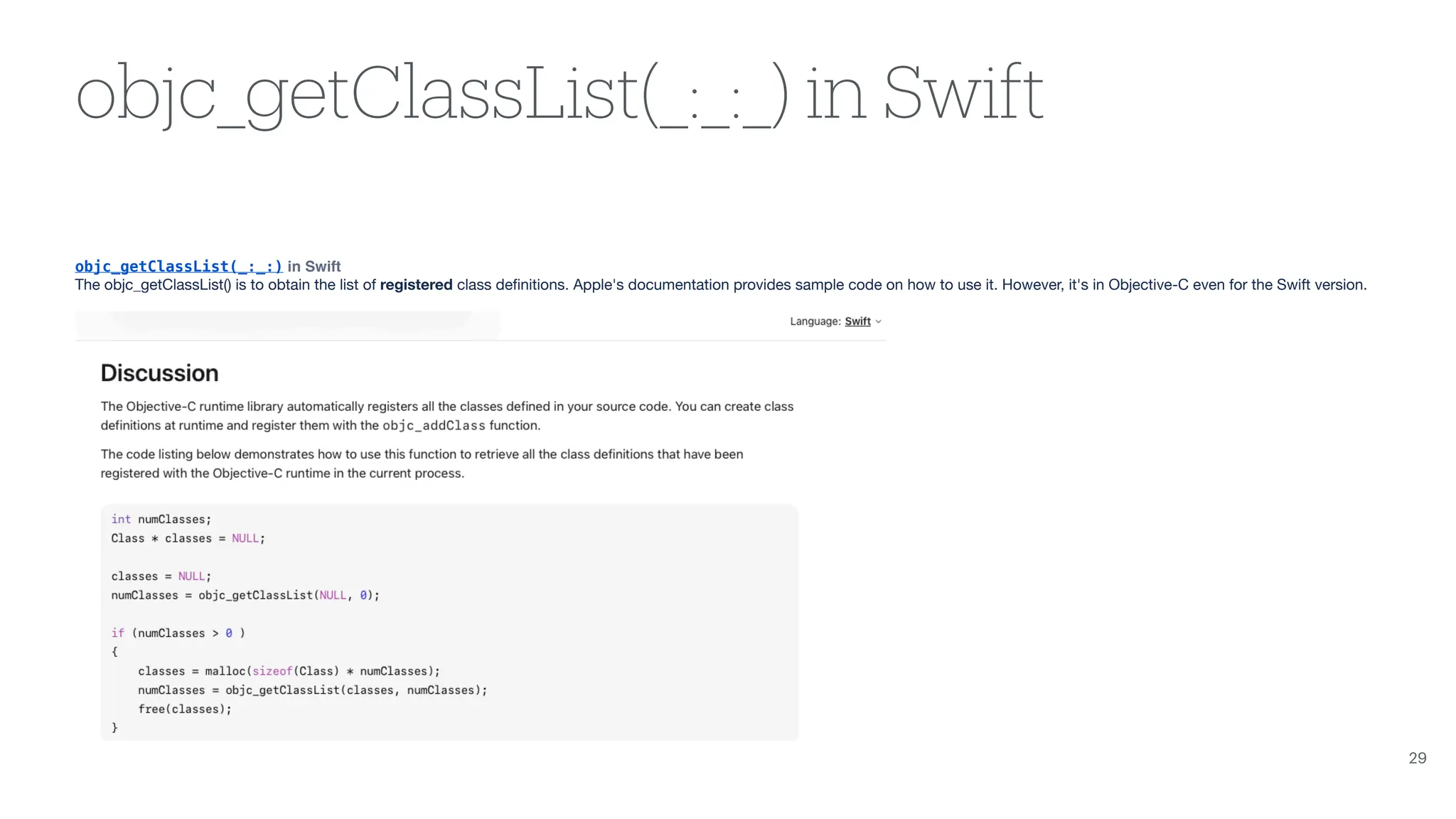 objc_getClassList(_:_:_) in Swift objc_getClassList(_:_:) in Swift The objc_getClassList() is to obtain the list of registered class de fi nitions. Apple's documentation provides sample code on how to use it. However, it's in Objective-C even for the Swift version. 29 