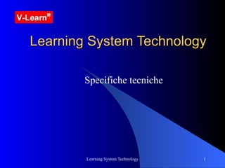 Learning System Technology Specifiche tecniche 