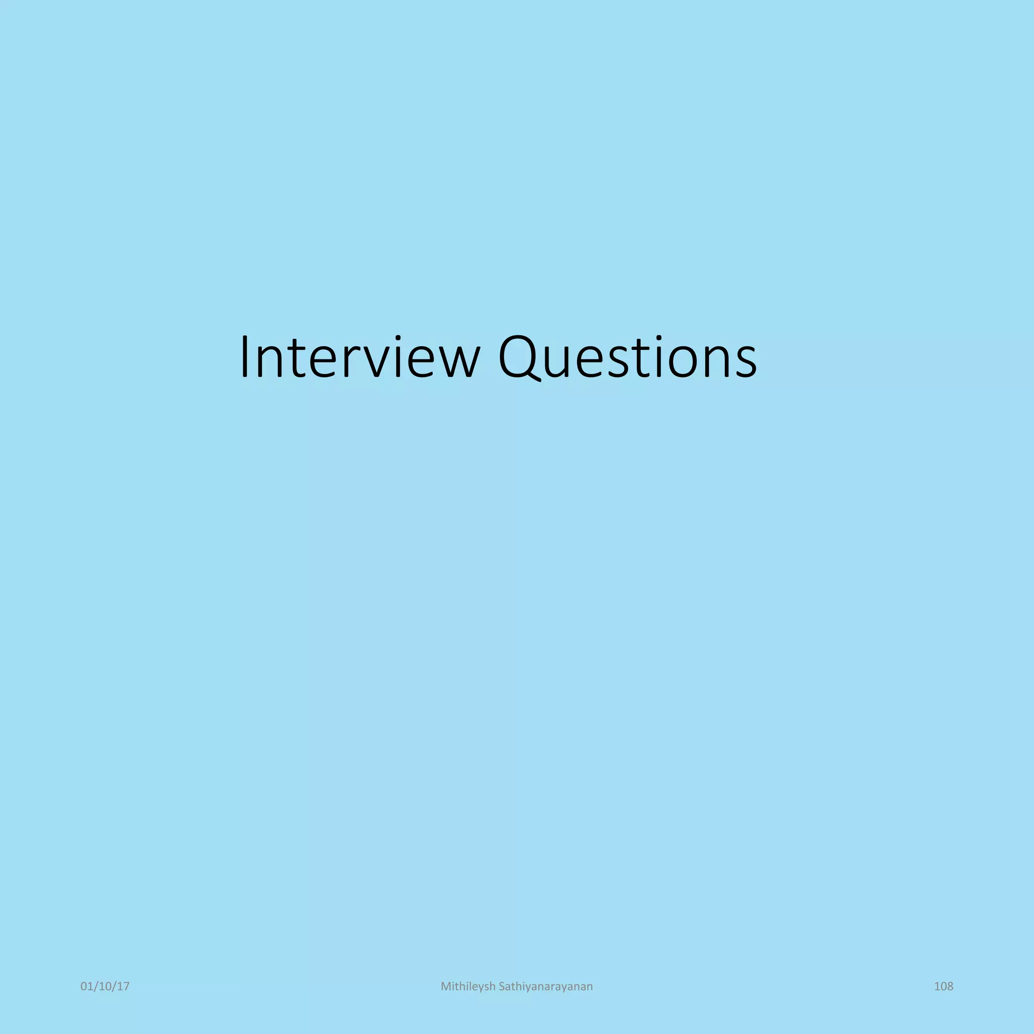 Interview Questions
01/10/17 Mithileysh Sathiyanarayanan 108
 