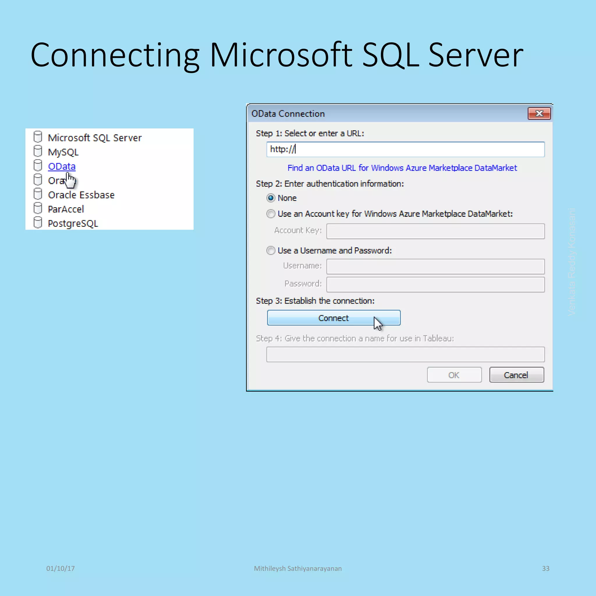 VenkataReddyKonasani
Connecting Microsoft SQL Server
01/10/17 Mithileysh Sathiyanarayanan 33
 