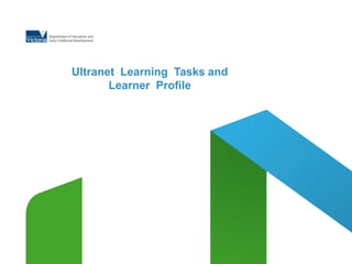 Ultranet Learning Tasks and
       Learner Profile
 