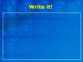 Write it!   