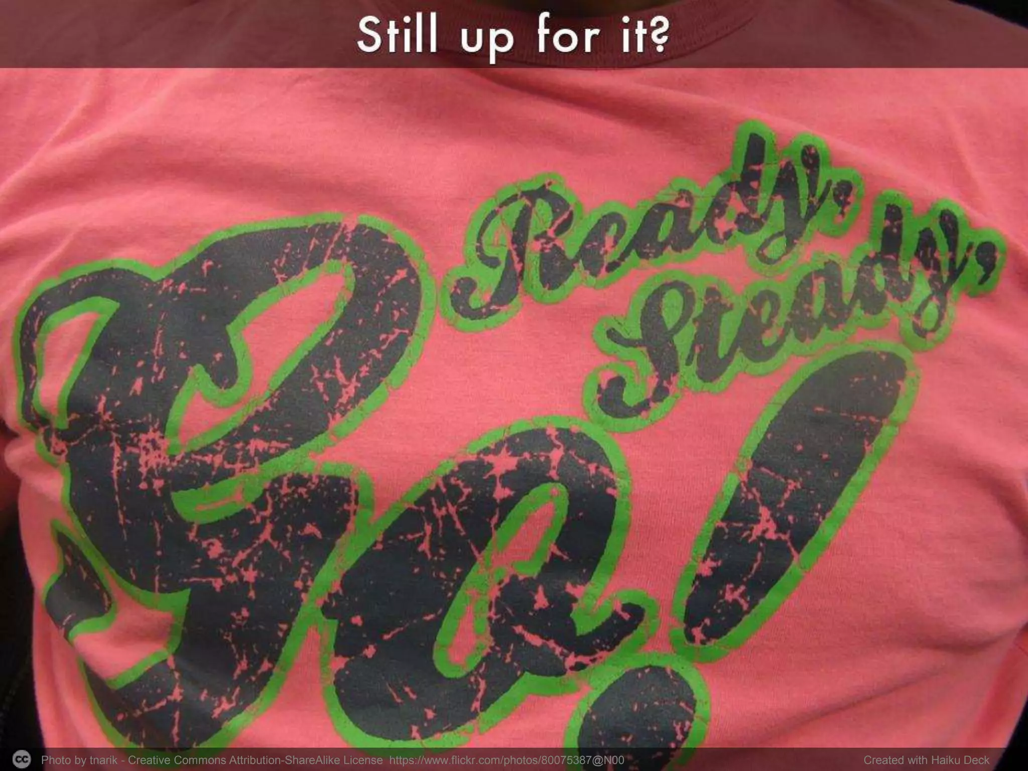 Photo by tnarik - Creative Commons Attribution-ShareAlike License https://www.flickr.com/photos/80075387@N00 Created with Haiku Deck
 