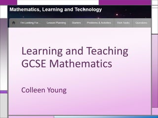 Colleen Young
Learning and Teaching
GCSE Mathematics
 