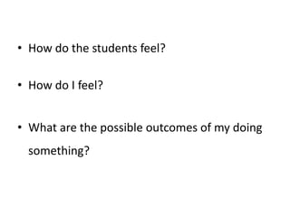 You could ask other stidnts for their opinion.What is the aim of this activity?What is the objective of the whole lesson?Is what we are doing useful?What is hindering the effectiveness of what we are doing? 