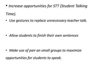 Ask questions rather than giving explanations.