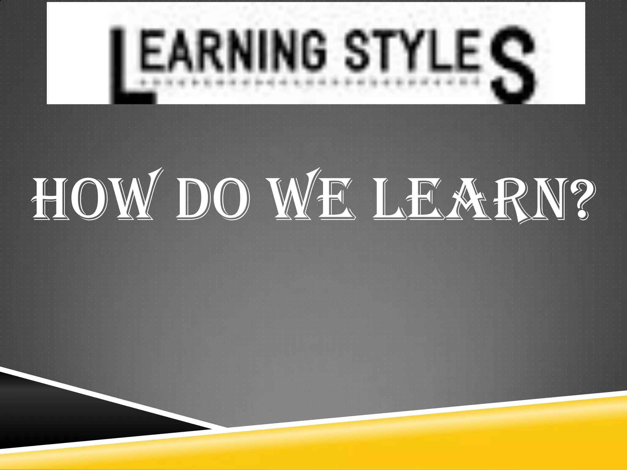 How do we learn?
 