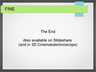 FINE
The End
(also available on Slideshare)
 