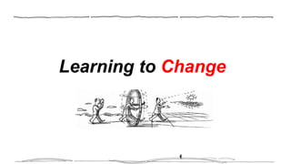 Learning to Change
 