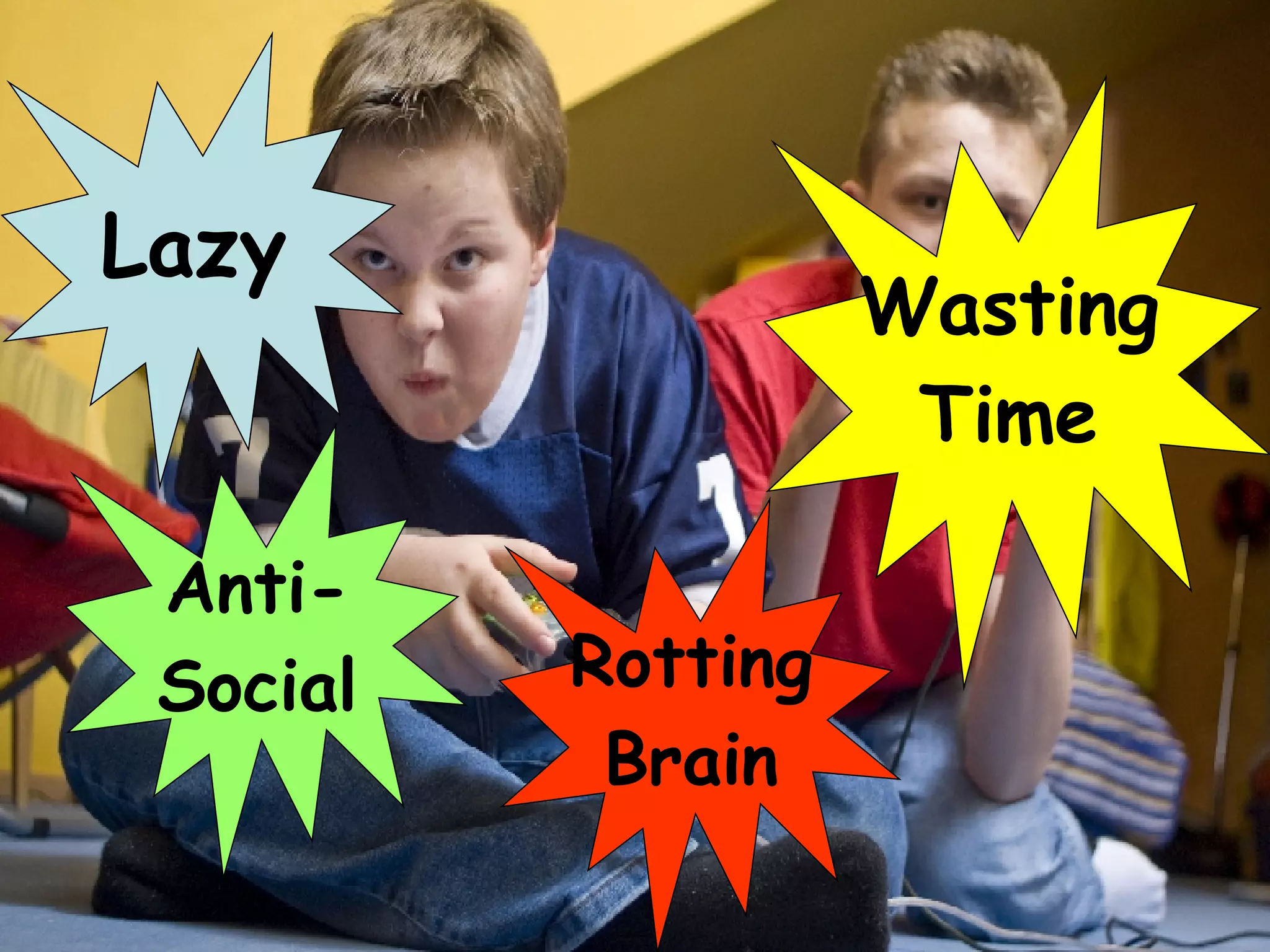 Lazy Wasting Time Rotting Brain Anti- Social 