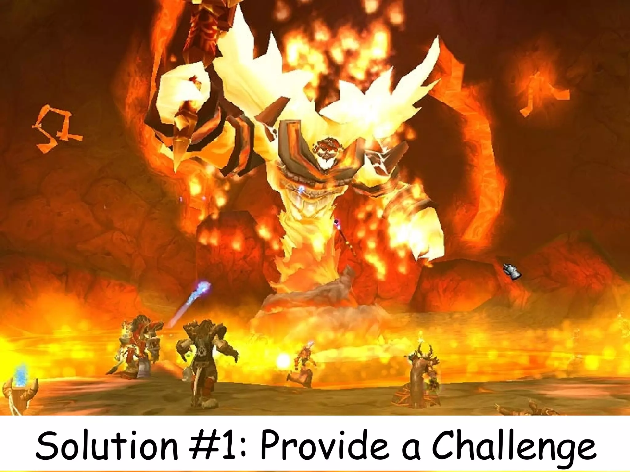 Solution #1: Provide a Challenge 