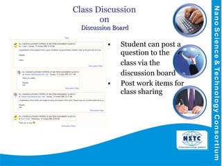 Class Discussion  on  Discussion Board  Student can post a question to the  class via the  discussion board Post work items for class sharing 