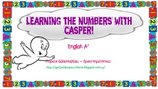 Learning the numbers with
Casper!
–
 