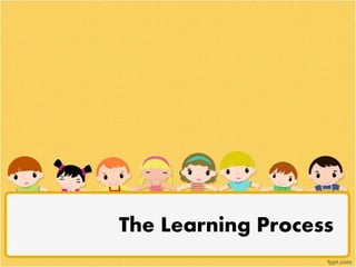 The Learning Process
 