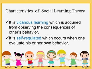 Characteristics of Social Learning Theory
It is vicarious learning which is acquired
from observing the consequences of
o...
