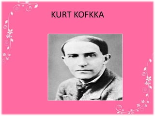 KURT KOFKKA
 