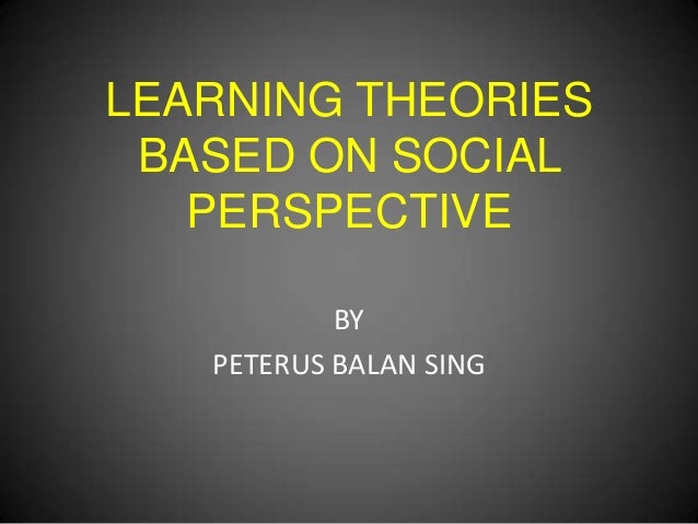 learning theories based on behavioral perspectives Behaviorism is a view in which behavior can be explained by external factors connectivism is a relatively new learning theory, developed and based upon the . learning theories based on behavioral perspectives Behaviorism is a view in which behavior can be explained by external factors connectivism is a relatively new learning theory, developed and based upon the .