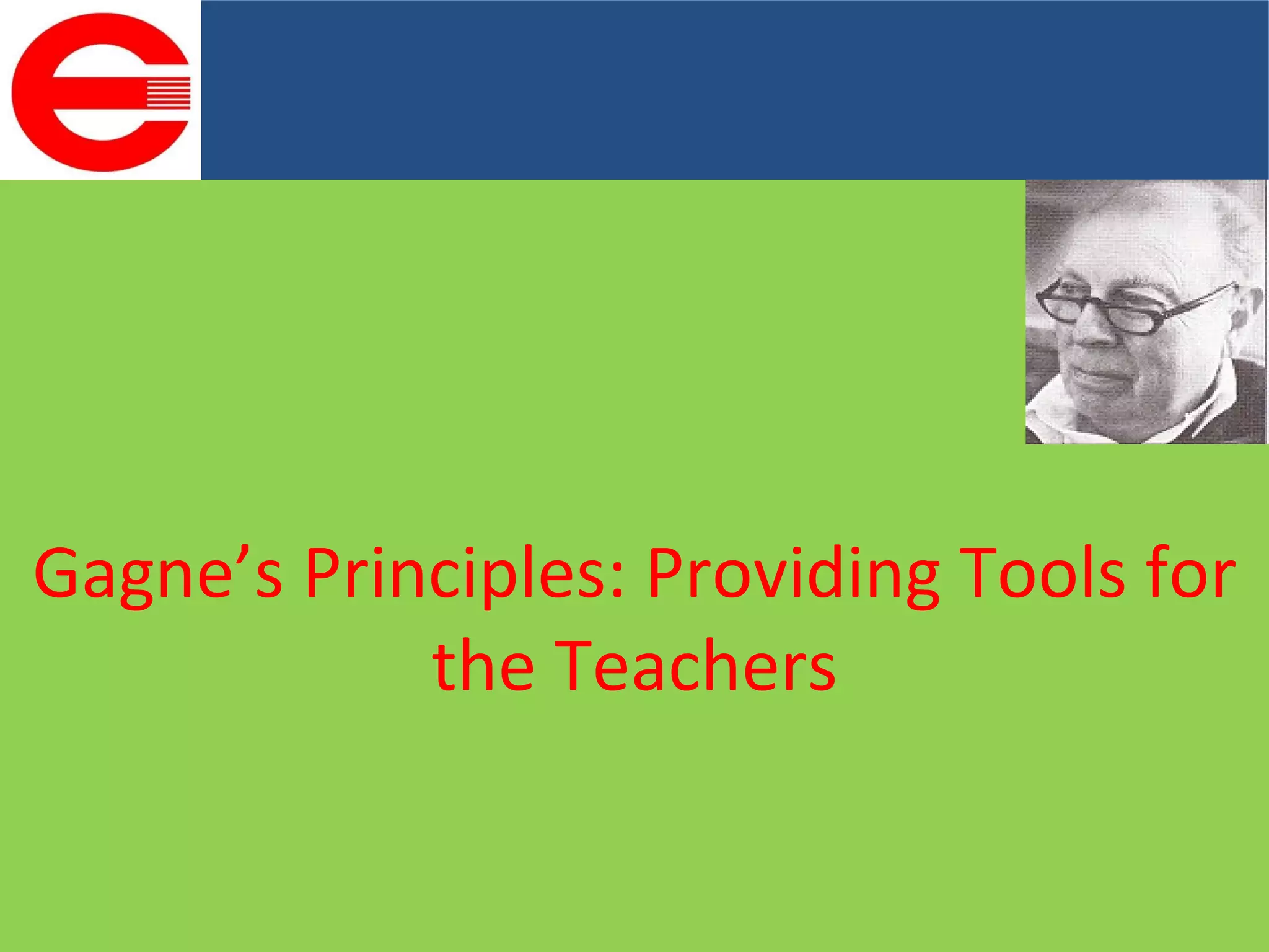 Gagne’s Principles: Providing Tools for the Teachers 